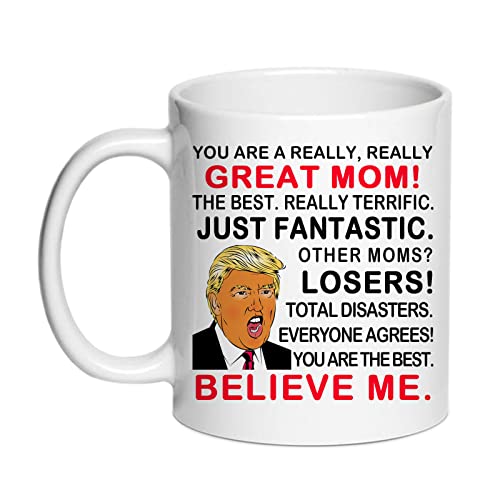 SIUNY Trump Mom Gifts Coffee Mug, You are A Really Great Mom Novelty Coffee Mugs Prank Gift for Mommy on Mother's Day/Birthday/Christmas 11 Oz, Mom Gag Gifts From Daughter/Son/Husband (TRUMP MOM)