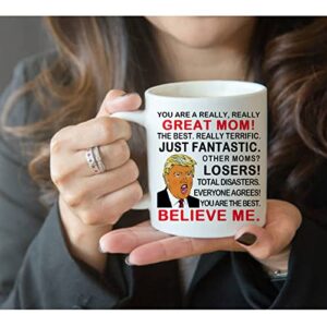 SIUNY Trump Mom Gifts Coffee Mug, You are A Really Great Mom Novelty Coffee Mugs Prank Gift for Mommy on Mother's Day/Birthday/Christmas 11 Oz, Mom Gag Gifts From Daughter/Son/Husband (TRUMP MOM)