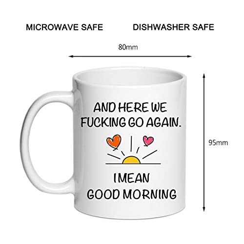 Here We Fucking Go Again I Mean Good Morning Coffee Mugs - Funny Birthday or Christmas Mom Gift - Sarcastic Gag Presents For Her Women Mother Wife 11 oz