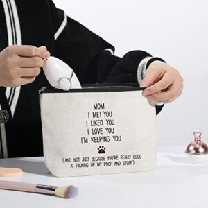 Mom Gift from Daughter Son - Birthday Gifts for Mom - I Met You I Liked You I Love You I'm Keeping You Makeup Bag - Thanksgiving Mothers Day Christmas Gifts for Dog Mom, Dog Lovers, Pet Lovers