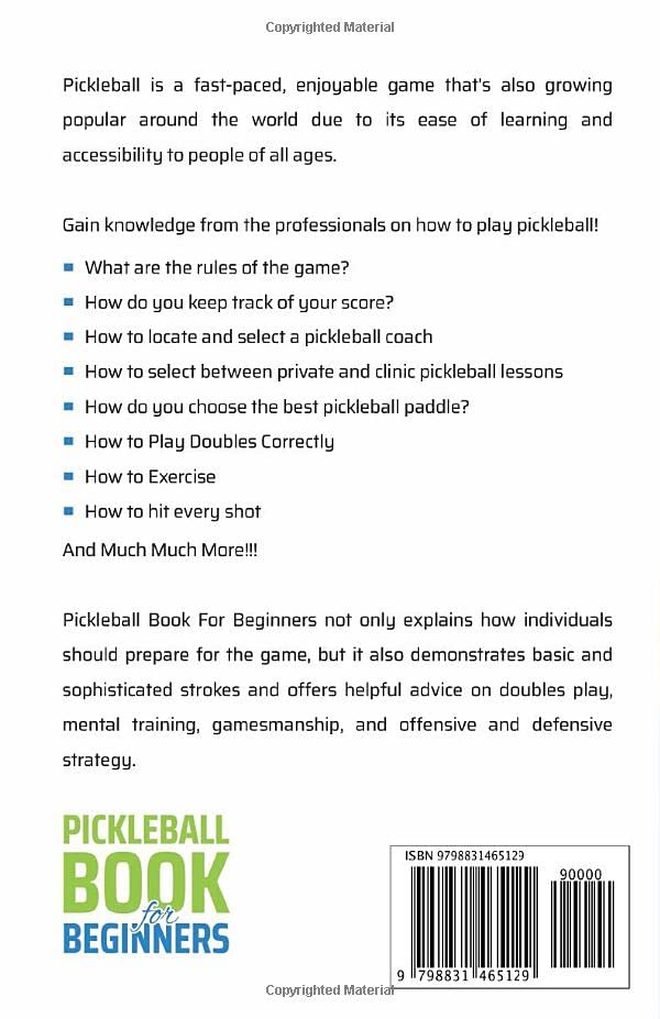 Pickleball Book For Beginners: A Comprehensive Guide to Learn the Pickleball Rules, Strategies, Techniques and Fundamentals to Become a Better Player (Mastering the Game of Pickleball)