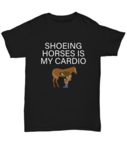 realpeoplegoods farrier gift farrier shirt funny farrier present shoeing horses is my cardio unisex tee black