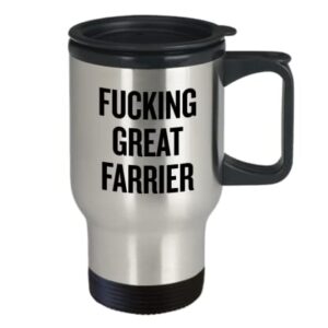 Farrier Gift Farrier Mug Funny Farrier Present Travel Mug Fucking Great Farrier