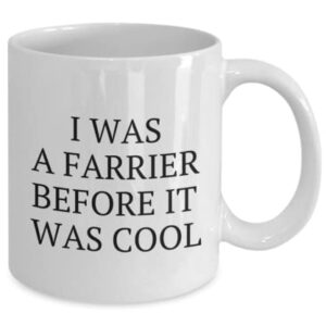 Farrier Gift Farrier Mug Funny Farrier Present I Was A Farrier Before It Was Cool