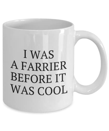 Farrier Gift Farrier Mug Funny Farrier Present I Was A Farrier Before It Was Cool