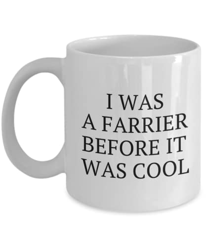 Farrier Gift Farrier Mug Funny Farrier Present I Was A Farrier Before It Was Cool