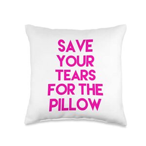 save your tears for the pillow throw pillow, 16x16, multicolor