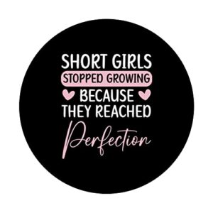 Short Girls Stopped Growing Because They Reached Perfection PopSockets Swappable PopGrip