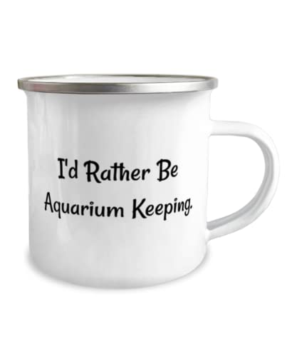 Sarcasm Aquarium Keeping, I'd Rather Be Aquarium Keeping, Sarcasm 12oz Camper Mug For Men Women From