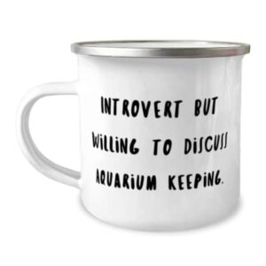 Unique Idea Aquarium Keeping 12oz Camper Mug, Introvert but Willing to Discuss Aquarium Keeping, Cute for Friends, Holiday