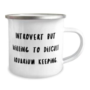 Unique Idea Aquarium Keeping 12oz Camper Mug, Introvert but Willing to Discuss Aquarium Keeping, Cute for Friends, Holiday