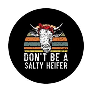 Don't Be A Salty Heifer Cow Whisperer Cow Farming Farm PopSockets Swappable PopGrip
