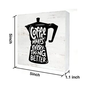 Funny Coffee Wooden Box Sign Desk Decor Coffee Makes Everything Better Wood Block Plaque Box Signs Rustic Box Sign for Home Kitchen Living Room Office Shelf Table Decoration (5 X 5 Inch)