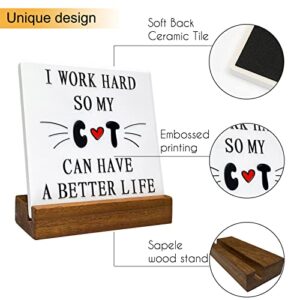 QiCHo Inspirational Sign For Desk, Fun Office Decorations, Gifts For Cat Lovers, Novelty Birthday Gifts, Office Positive Plaque, Xmas Present - I Work Hard So My Cat Can Have A Better Life, With Wooden Stand