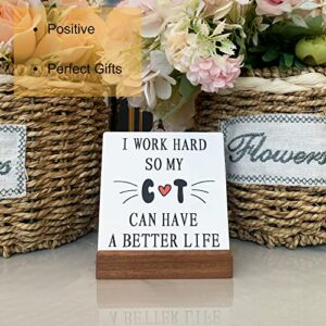 QiCHo Inspirational Sign For Desk, Fun Office Decorations, Gifts For Cat Lovers, Novelty Birthday Gifts, Office Positive Plaque, Xmas Present - I Work Hard So My Cat Can Have A Better Life, With Wooden Stand