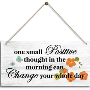 One Small Positive Thought In The Morning Can Change Your Whole Day Sign, Motivational Desk Decor，Home Office Decor，Bedroom Decor, Farmhouse home decoration sign，or Any Other Home Decor