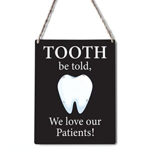 dental signs wall decor wood plaque tooth be told we love our patients dental wooden hanging sign decoration for home dental office door 8 x 10
