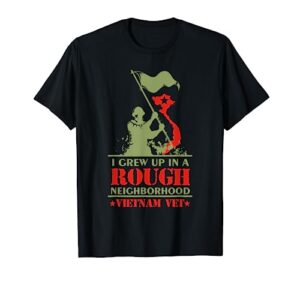 i grew up in a rough neighborhood t-shirt vietnam veteran