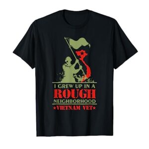 I Grew Up In a Rough Neighborhood T-Shirt Vietnam Veteran