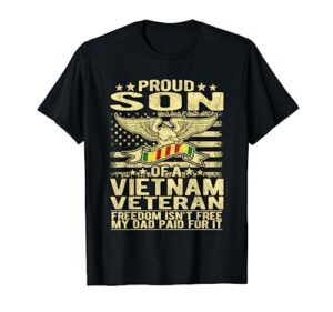 freedom isn't free - proud son of a vietnam veteran gift t-shirt