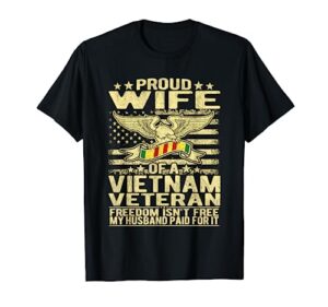 freedom isn't free proud wife of vietnam veteran spouse gift t-shirt