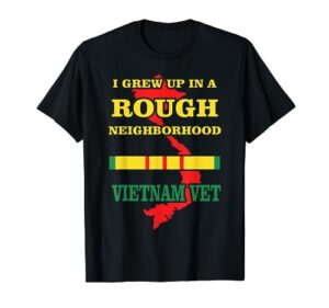 vietnam veteran t-shirt - i grew up in a rough neighborhood. t-shirt