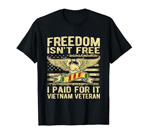 Freedom Isn't Free I Paid For It Proud Vietnam Veteran Gifts T-Shirt