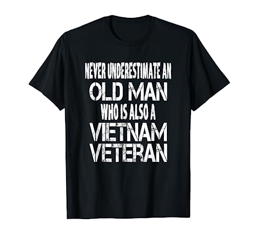 Never Underestimate An Old Man Who Is Also A Vietnam Veteran T-Shirt