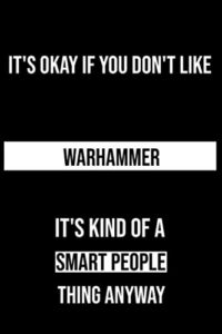 it's okay if you don't like warhammer it's kind of a smart people thing anyway: this warhammer journal notebook is to write down things, take notes, ... (6" x 9" - 120 pages) can be used as gift