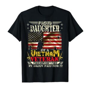 Freedom Isn't Free-Proud Daughter Of A Vietnam Veteran Daddy T-Shirt