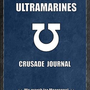 Ultramarines Crusade Journal We march for Macragge!: Warhammer 40K Battle Record Keeper