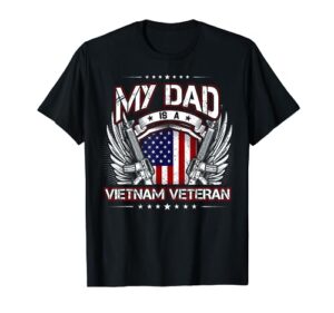 military vetarans gift tee my dad is a vietnam veteran t-shirt