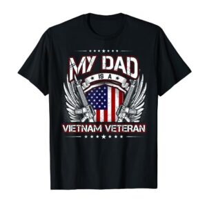 Military Vetarans Gift Tee My Dad Is A Vietnam Veteran T-Shirt