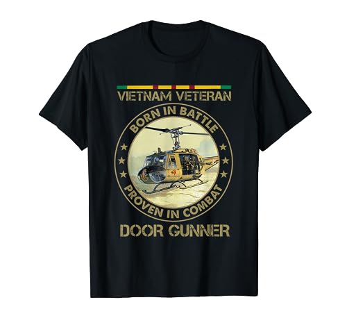 VIETNAM VETERAN BORN IN BATTLE PROVEN IN COMBAT SHIRT T-Shirt