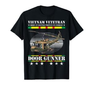 vietnam veteran born in battle proven in combat door gunner t-shirt