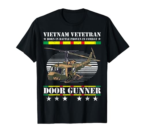 Vietnam Veteran Born In Battle Proven In Combat Door Gunner T-Shirt