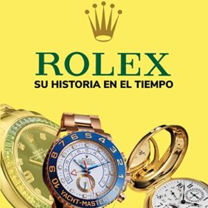 rolex : su historia en el tiempo (spanish edition)