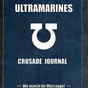 Ultramarines Crusade Journal We march for Macragge!: Warhammer 40K Battle Record Keeper