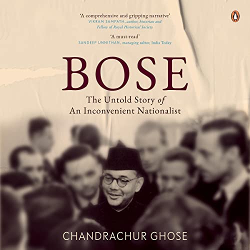 Bose: The Untold Story (Part 2): The Untold Story of an Inconvenient Nationalist