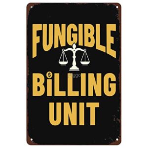 fungible billing unit funny new lawyer law school graduation gift metal signs vintage man cave farm kitchen bar wall art party gift 6x8inch