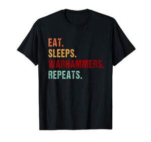 eat sleep warhammers repeat funny gamer gaming video game t-shirt