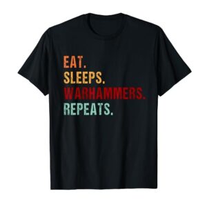 Eat Sleep Warhammers Repeat Funny Gamer Gaming Video Game T-Shirt