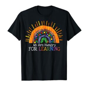 We Are Hungry For Learning Rainbow Caterpillar Teacher Gift T-Shirt