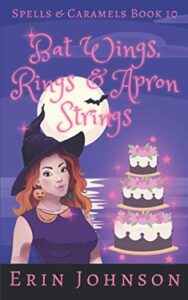 bat wings, rings & apron strings: a cozy witch mystery (spells & caramels)