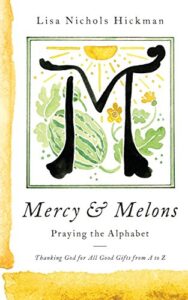 mercy & melons: praying the alphabet