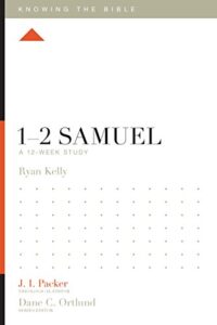 1–2 samuel: a 12-week study (knowing the bible)