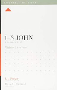 1–3 john: a 12-week study (knowing the bible)