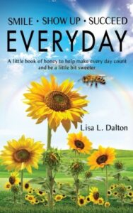 smile * show up * succeed everyday: a little book of honey to help make everyday count and a little bit sweeter