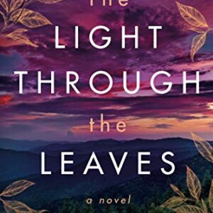 The Light Through the Leaves: A Novel