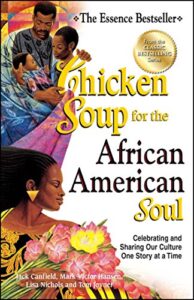 chicken soup for the african american soul: celebrating and sharing our culture one story at a time (chicken soup for the soul)